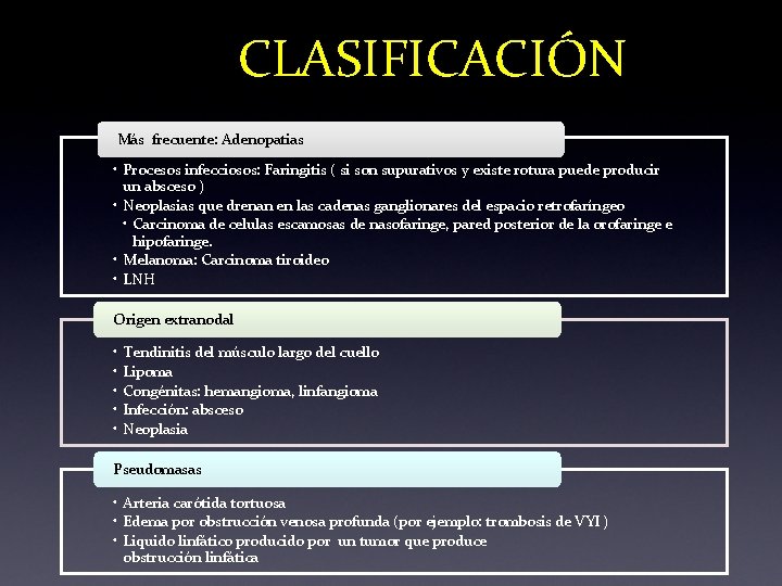 CLASIFICACIÓN Más frecuente: Adenopatias • Procesos infecciosos: Faringitis ( si son supurativos y existe