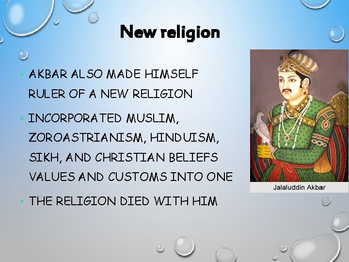 New religion • AKBAR ALSO MADE HIMSELF RULER OF A NEW RELIGION • INCORPORATED