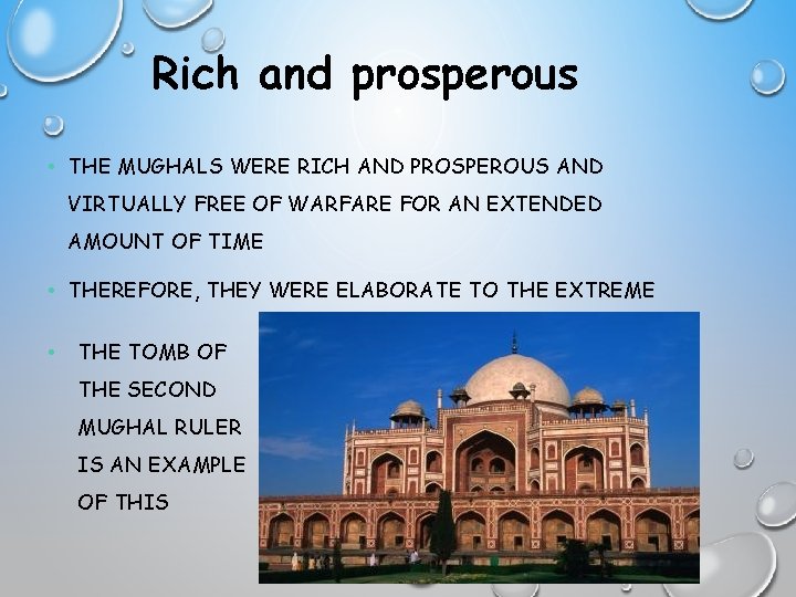 Rich and prosperous • THE MUGHALS WERE RICH AND PROSPEROUS AND VIRTUALLY FREE OF