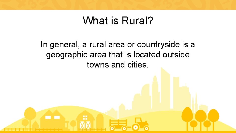 What is Rural? In general, a rural area or countryside is a geographic area