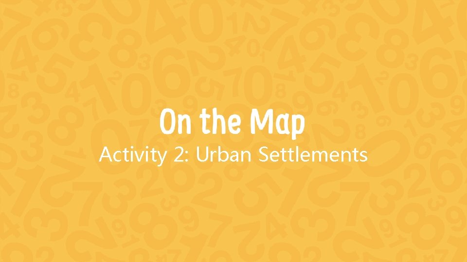 Activity 2: Urban Settlements 