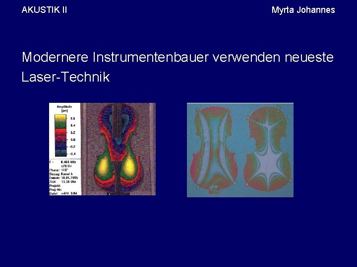 AKUSTIK II Myrta Johannes Modernere Instrumentenbauer verwenden neueste Laser-Technik 