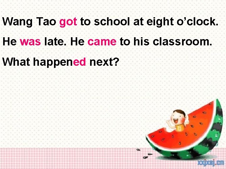 Wang Tao got to school at eight o’clock. He was late. He came to