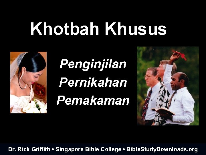 Khotbah Khusus Penginjilan Pernikahan Pemakaman Dr. Rick Griffith • Singapore Bible College • Bible.