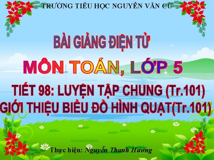 TRƯỜNG TIỂU HỌC NGUYỄN VĂN CỪ Thực hiện: Nguyễn Thanh Hương 