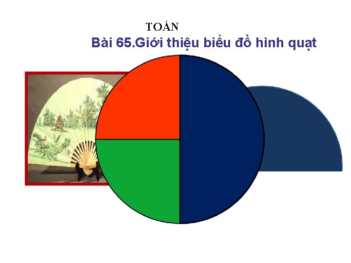 TOÁN Bài 65. Giới thiệu biểu đồ hình quạt 