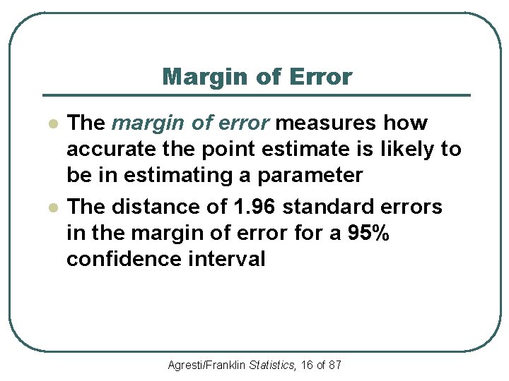 Margin of Error l l The margin of error measures how accurate the point