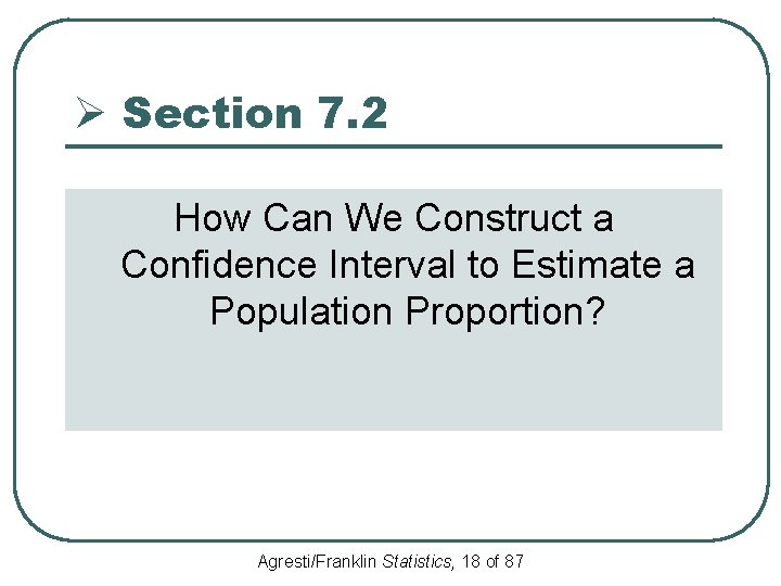 Ø Section 7. 2 How Can We Construct a Confidence Interval to Estimate a