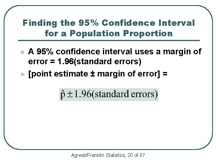 Finding the 95% Confidence Interval for a Population Proportion l l A 95% confidence