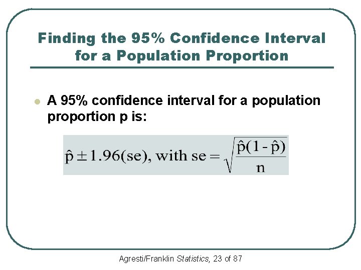 Finding the 95% Confidence Interval for a Population Proportion l A 95% confidence interval