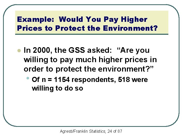 Example: Would You Pay Higher Prices to Protect the Environment? l In 2000, the