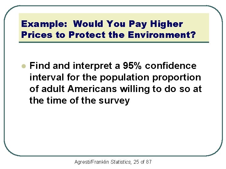 Example: Would You Pay Higher Prices to Protect the Environment? l Find and interpret