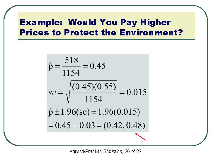 Example: Would You Pay Higher Prices to Protect the Environment? Agresti/Franklin Statistics, 26 of