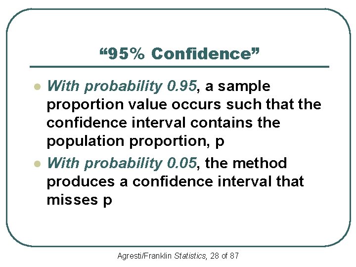 “ 95% Confidence” l l With probability 0. 95, a sample proportion value occurs