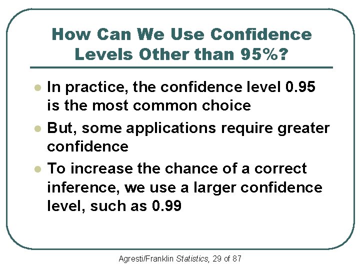 How Can We Use Confidence Levels Other than 95%? l l l In practice,