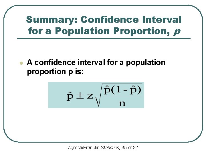 Summary: Confidence Interval for a Population Proportion, p l A confidence interval for a