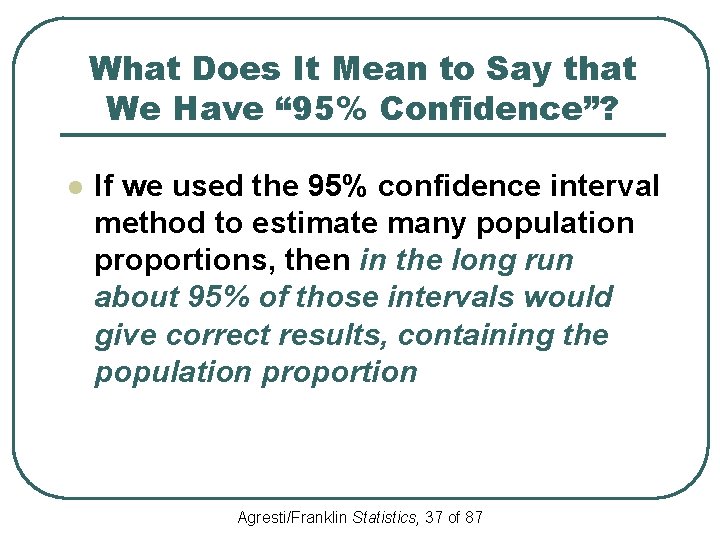 What Does It Mean to Say that We Have “ 95% Confidence”? l If