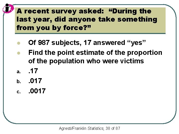 A recent survey asked: “During the last year, did anyone take something from you