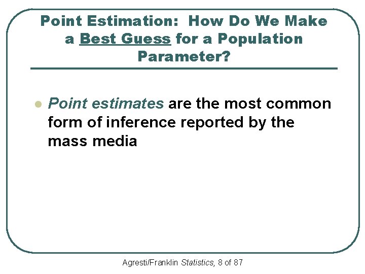Point Estimation: How Do We Make a Best Guess for a Population Parameter? l