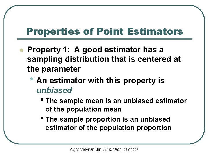 Properties of Point Estimators l Property 1: A good estimator has a sampling distribution