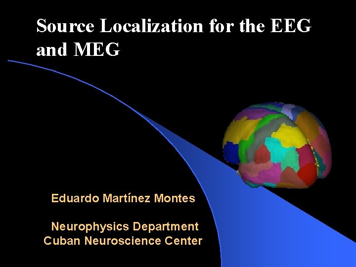Source Localization for the EEG and MEG Eduardo