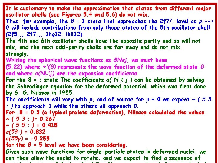 It is customary to make the approximation that states from different major oscillator shells