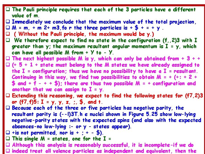 q The Pauli principle requires that each of the 3 particles have a different