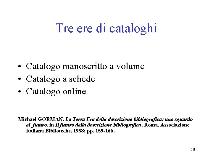Tre ere di cataloghi • Catalogo manoscritto a volume • Catalogo a schede •