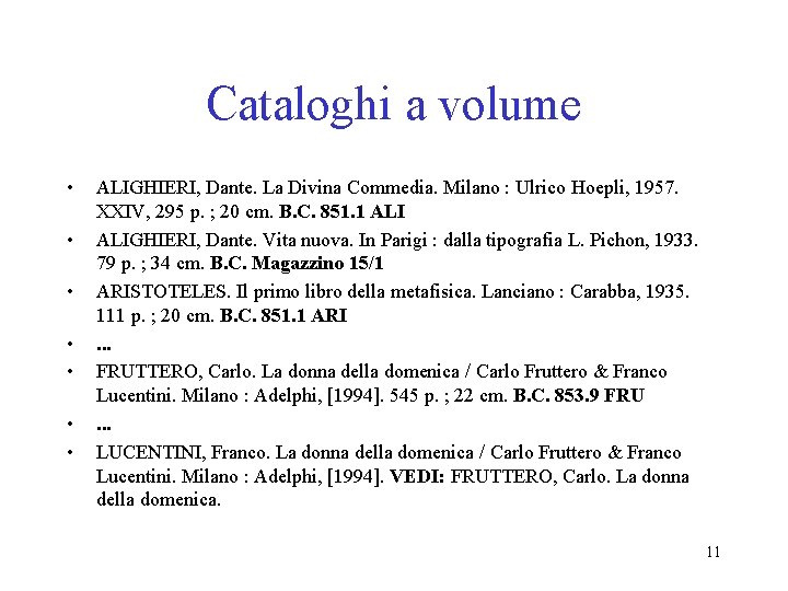 Cataloghi a volume • • ALIGHIERI, Dante. La Divina Commedia. Milano : Ulrico Hoepli,