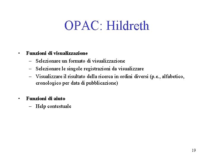 OPAC: Hildreth • Funzioni di visualizzazione – Selezionare un formato di visualizzazione – Selezionare
