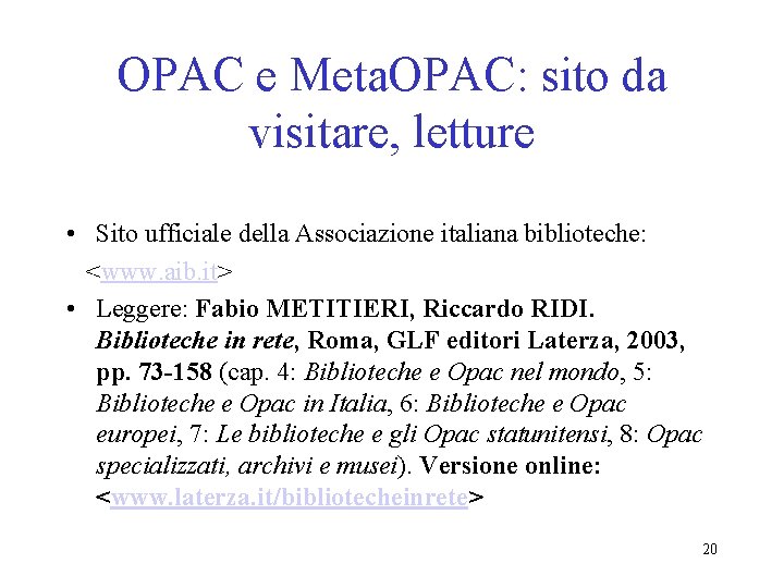OPAC e Meta. OPAC: sito da visitare, letture • Sito ufficiale della Associazione italiana