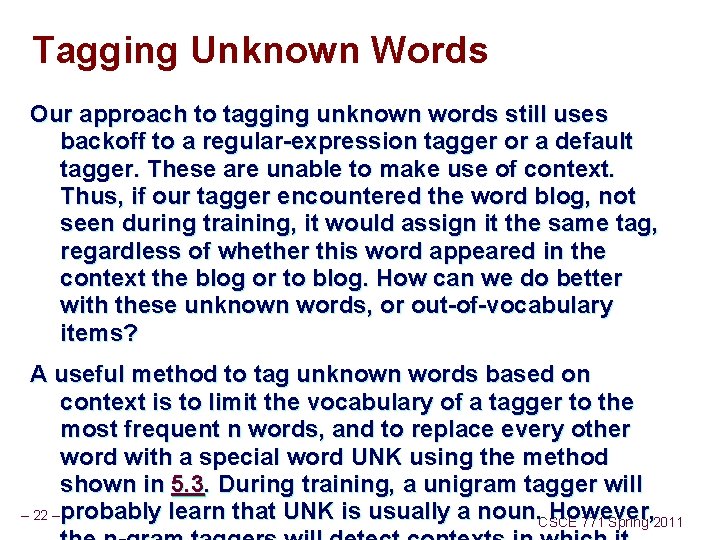 Tagging Unknown Words Our approach to tagging unknown words still uses backoff to a
