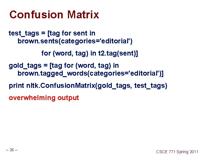 Confusion Matrix test_tags = [tag for sent in brown. sents(categories='editorial') for (word, tag) in