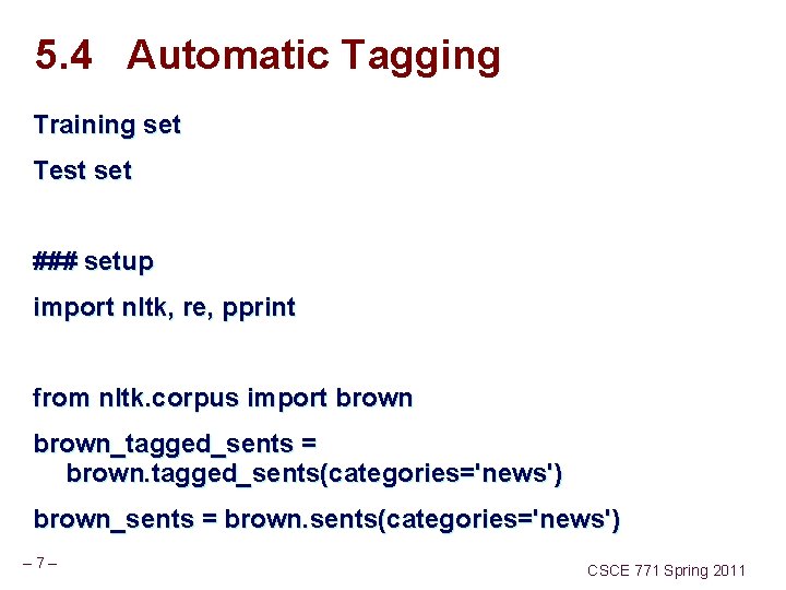 5. 4 Automatic Tagging Training set Test set ### setup import nltk, re, pprint