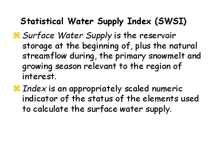 Statistical Water Supply Index (SWSI) z Surface Water Supply is the reservoir storage at