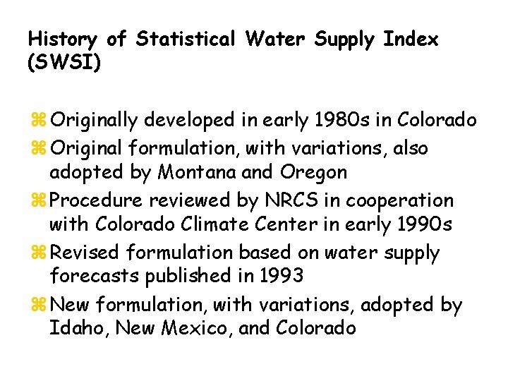 History of Statistical Water Supply Index (SWSI) z Originally developed in early 1980 s