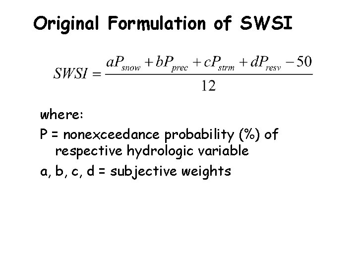 Original Formulation of SWSI where: P = nonexceedance probability (%) of respective hydrologic variable