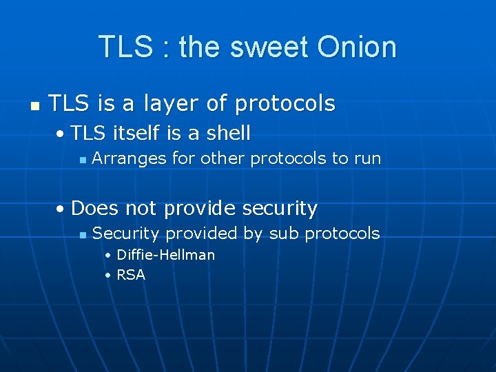 TLS : the sweet Onion n TLS is a layer of protocols • TLS