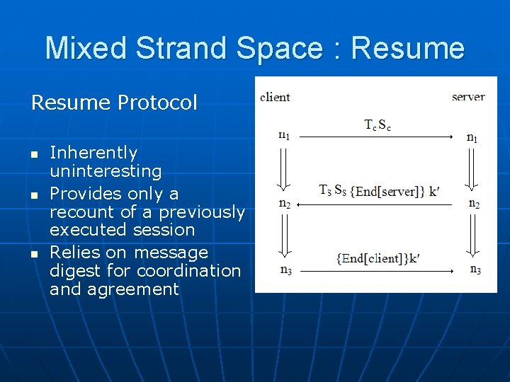 Mixed Strand Space : Resume Protocol n n n Inherently uninteresting Provides only a