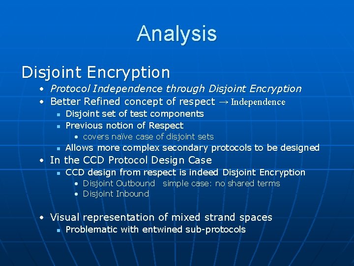 Analysis Disjoint Encryption • Protocol Independence through Disjoint Encryption • Better Refined concept of