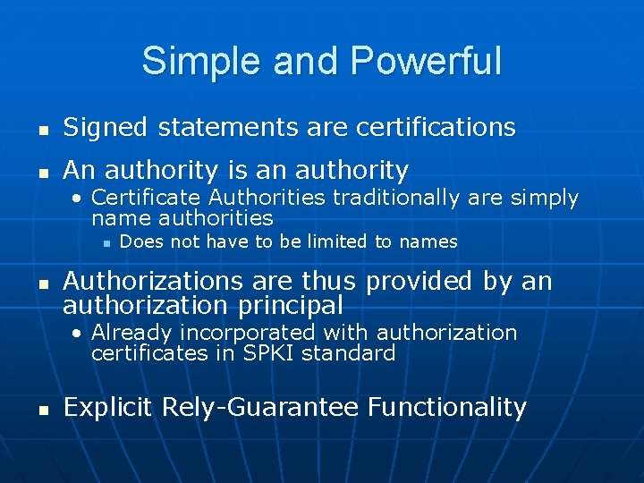 Simple and Powerful n Signed statements are certifications n An authority is an authority