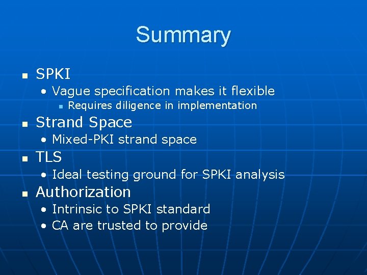 Summary n SPKI • Vague specification makes it flexible n n Requires diligence in