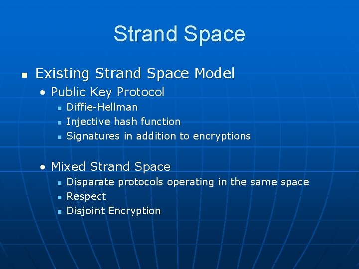 Strand Space n Existing Strand Space Model • Public Key Protocol n n n