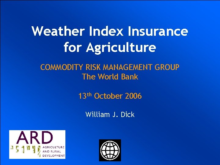 Weather Index Insurance UKRAINIAN AGRICULTURAL for Agriculture WEATHER RISK MANAGEMENT COMMODITY RISK MANAGEMENT GROUP