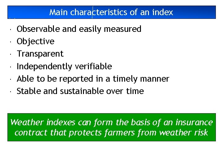 Main characteristics of an index Observable and easily measured Objective Transparent Independently verifiable Able