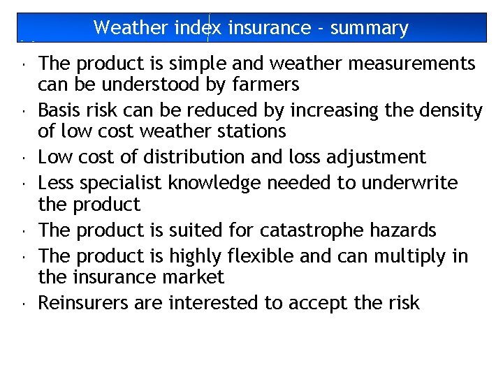 Weather index insurance - summary The product is simple and weather measurements can be