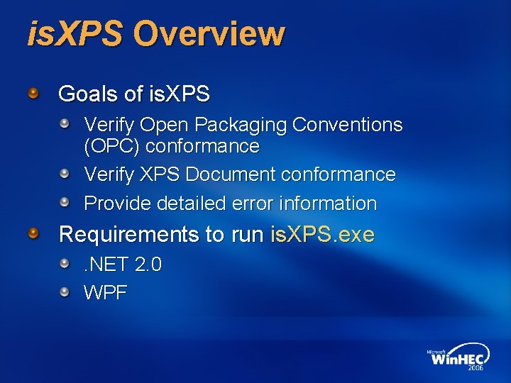 is. XPS Overview Goals of is. XPS Verify Open Packaging Conventions (OPC) conformance Verify