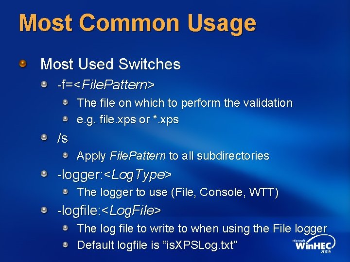 Most Common Usage Most Used Switches -f=<File. Pattern> The file on which to perform