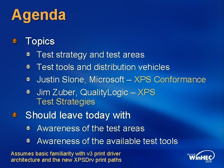 Agenda Topics Test strategy and test areas Test tools and distribution vehicles Justin Slone,