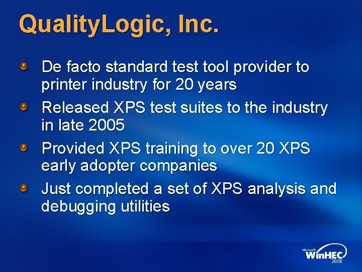 Quality. Logic, Inc. De facto standard test tool provider to printer industry for 20